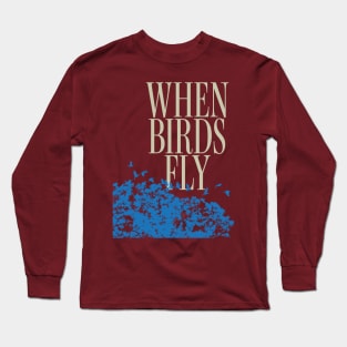 When birds fly Long Sleeve T-Shirt